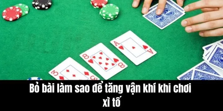 Bỏ bài chuẩn theo mẹo làm sao để tăng vận khí khi chơi xì tố 