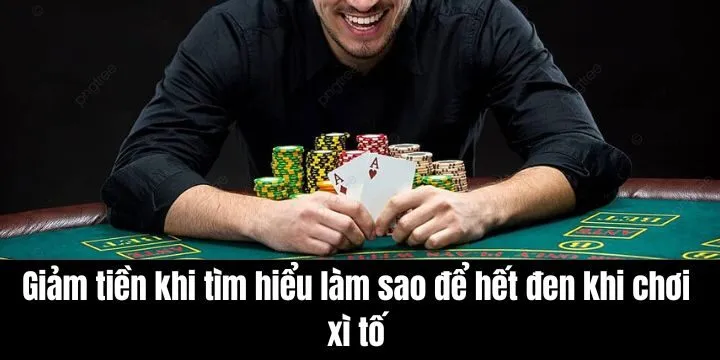 Top các mẹo cơ bản làm sao để hết đen khi chơi xì tố