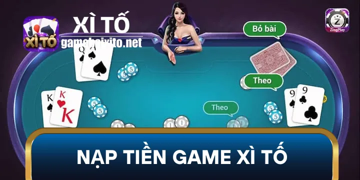 Hướng dẫn nạp tiền game xì tố nhanh chóng và an toàn nhất